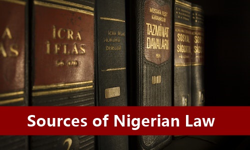 sources-of-nigerian-law-a-comprehensive-guide-to-nigerian-laws